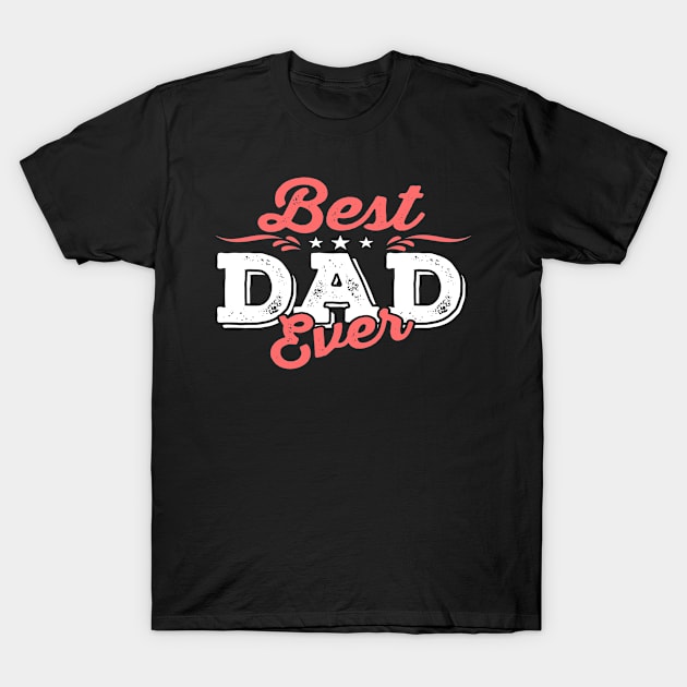 Father's Day Best Dad Ever T-Shirt by amitsurti